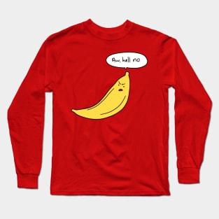 Aw Hell No Banana Long Sleeve T-Shirt